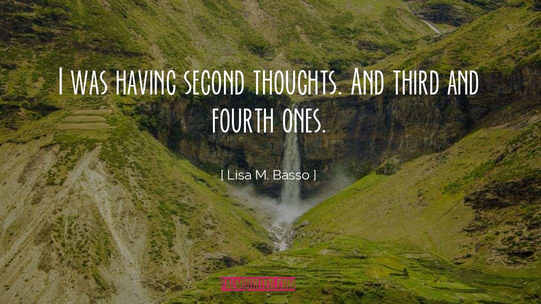 Having Second Thoughts quotes by Lisa M. Basso