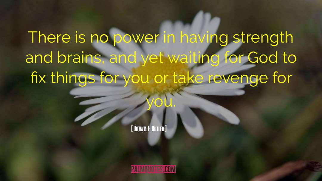 Having Strength For Others quotes by Octavia E. Butler