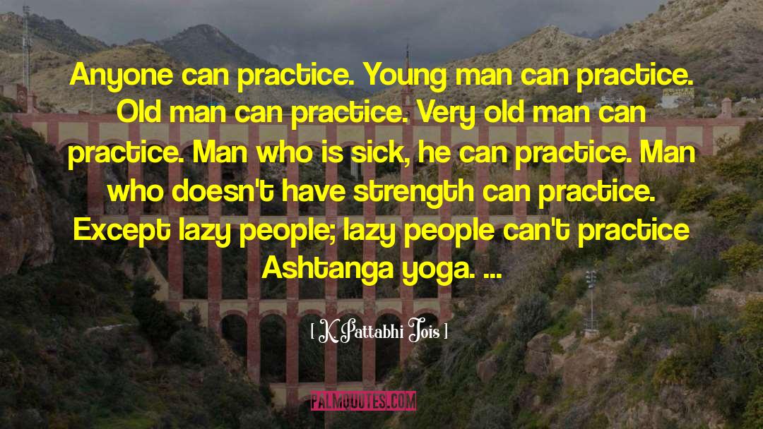 Having Strength quotes by K. Pattabhi Jois