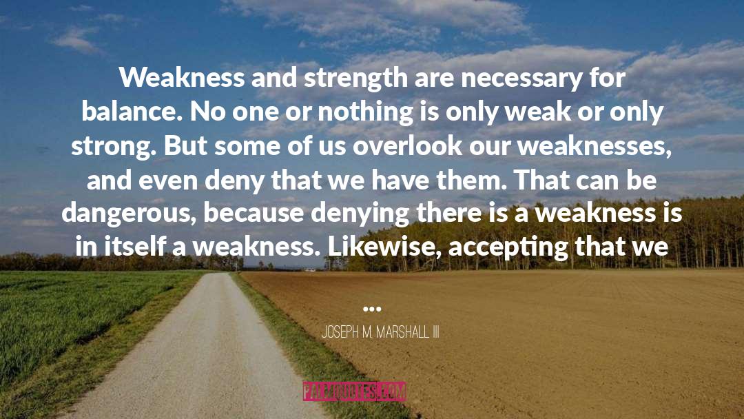 Having Strength quotes by Joseph M. Marshall III