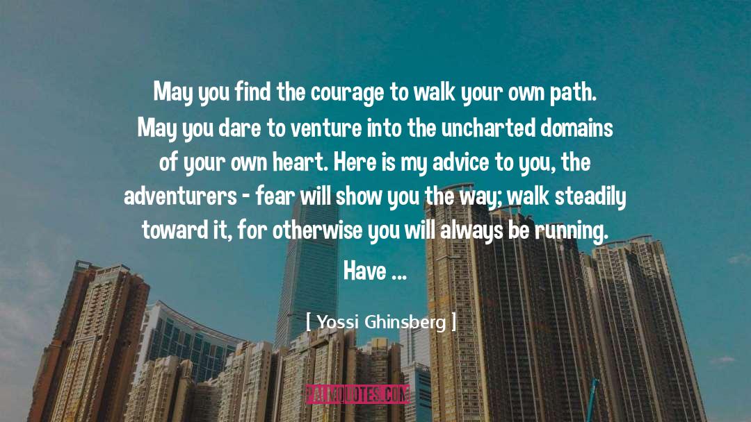 Having The Courage To Walk Away quotes by Yossi Ghinsberg
