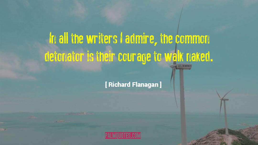 Having The Courage To Walk Away quotes by Richard Flanagan