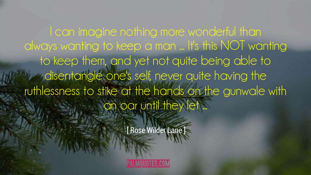 Having To Let Go quotes by Rose Wilder Lane