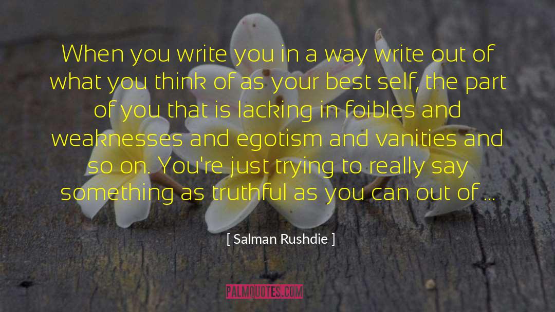 Having Weaknesses quotes by Salman Rushdie