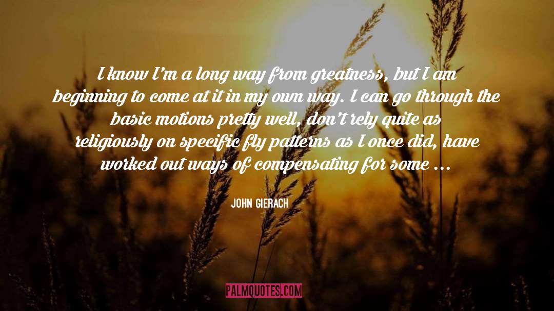 Having Weaknesses quotes by John Gierach