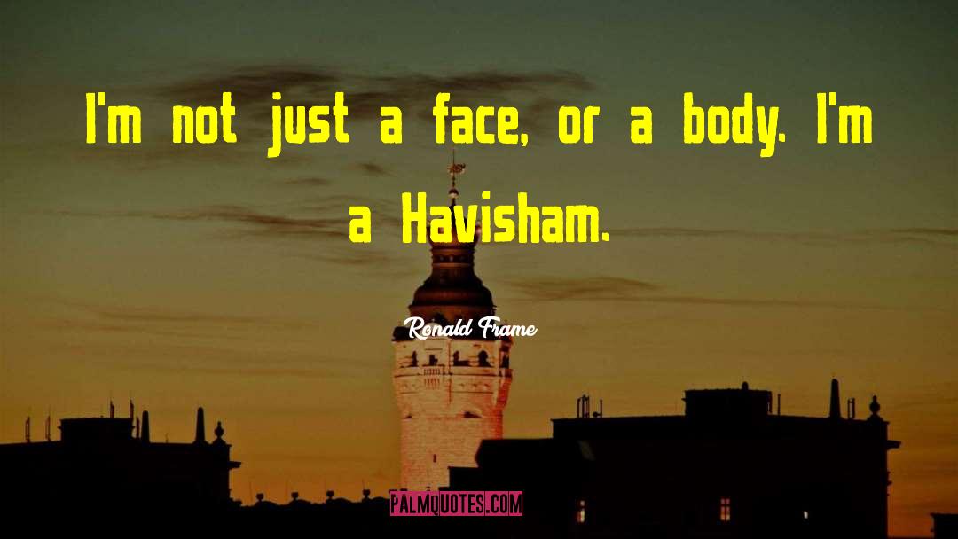 Havisham quotes by Ronald Frame