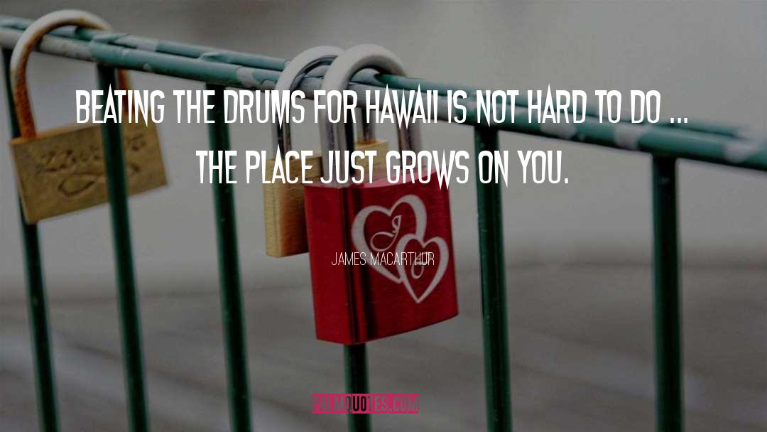Hawaii quotes by James MacArthur