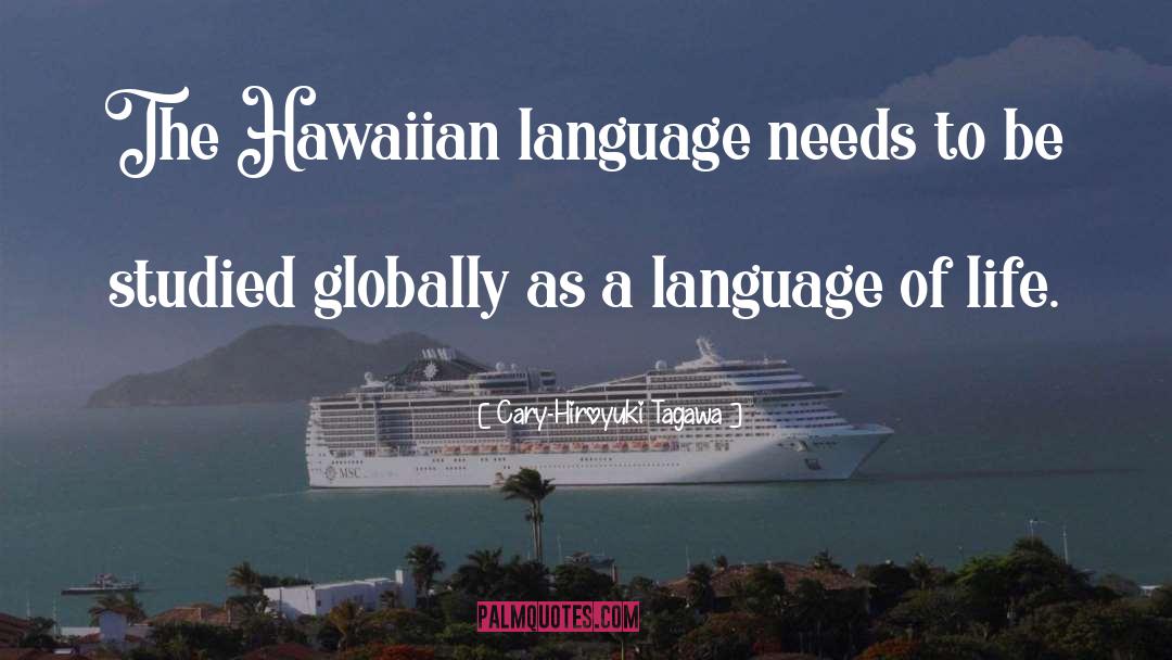 Hawaiian quotes by Cary-Hiroyuki Tagawa