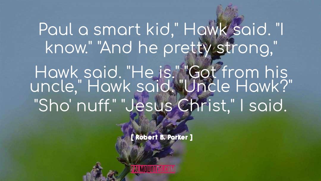 Hawk quotes by Robert B. Parker