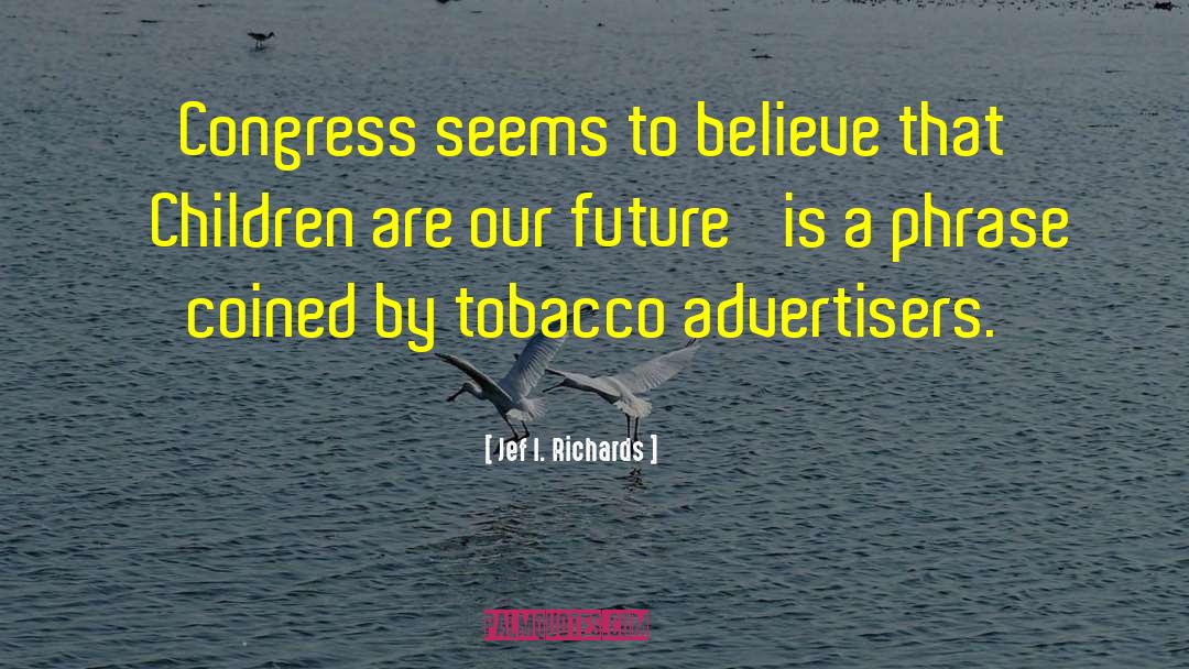 Hawkins Tobacco quotes by Jef I. Richards