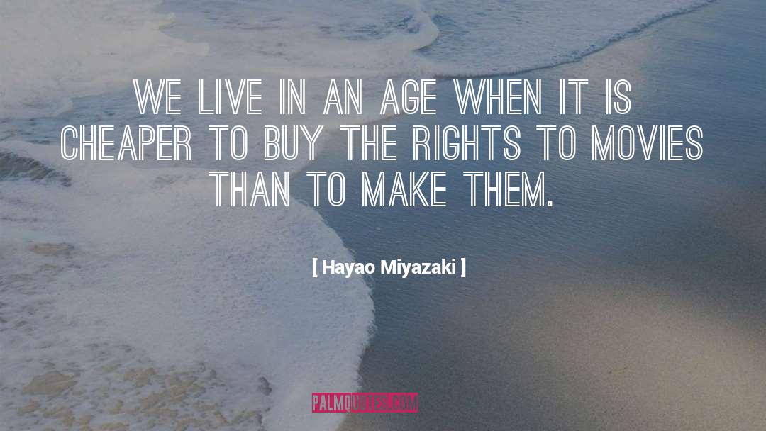 Hayao Miyazaki quotes by Hayao Miyazaki