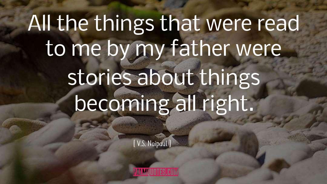 Hayden S Dad quotes by V.S. Naipaul