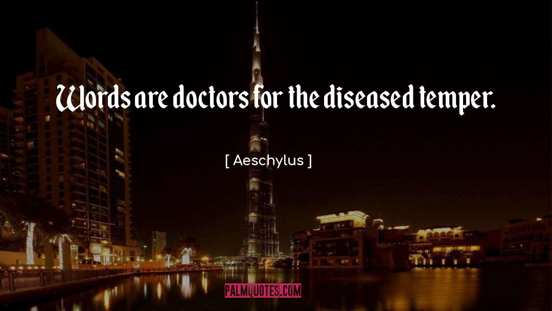 Haygarth Doctors quotes by Aeschylus