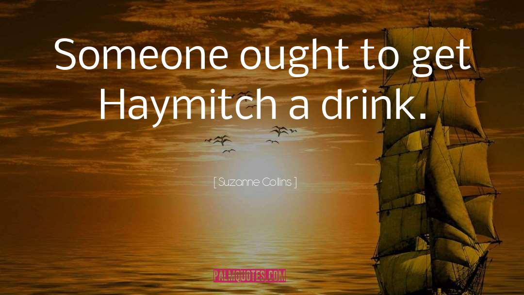 Haymitch Abernathy quotes by Suzanne Collins