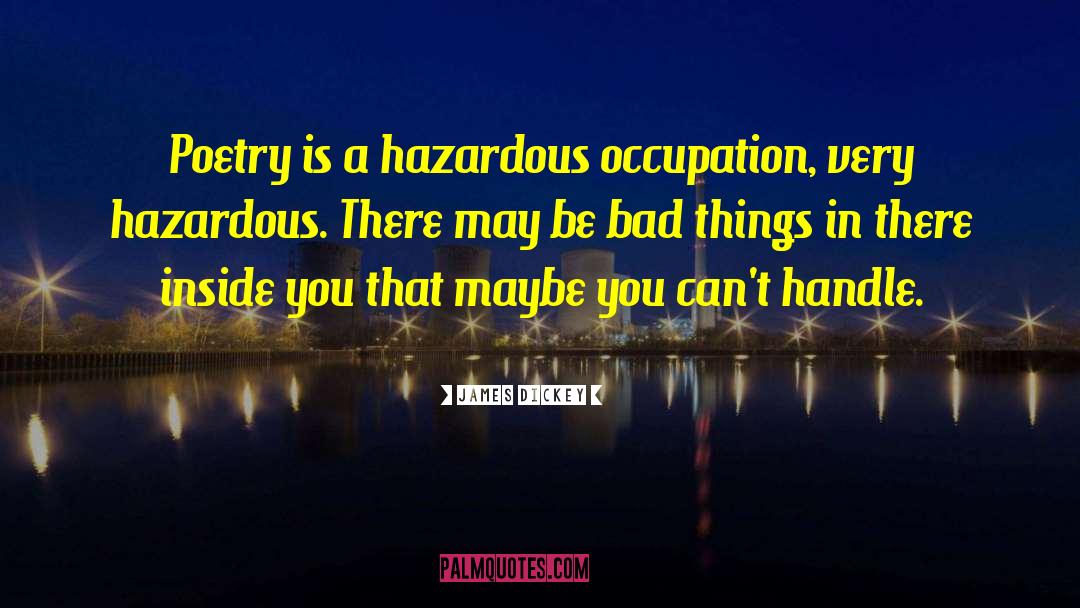 Hazardous quotes by James Dickey