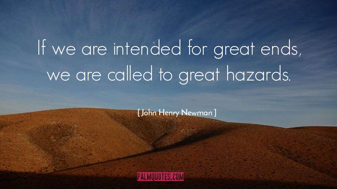 Hazards quotes by John Henry Newman