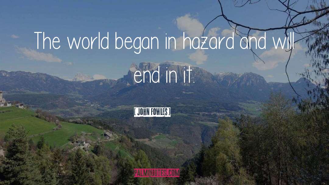 Hazards quotes by John Fowles