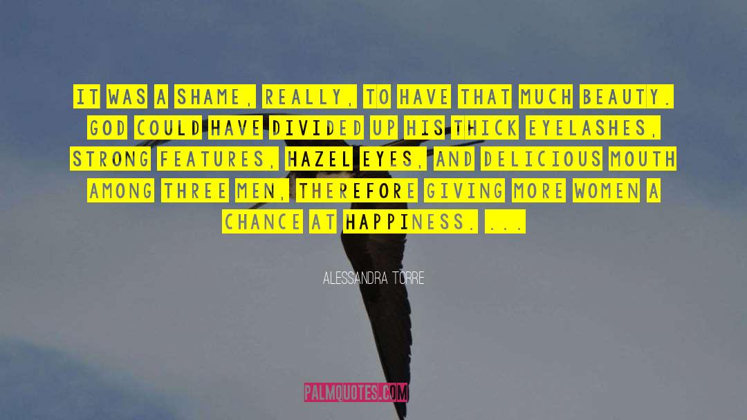 Hazel Eyes quotes by Alessandra Torre