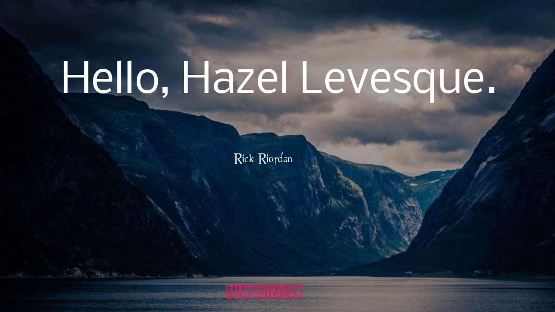 Hazel Levesque quotes by Rick Riordan