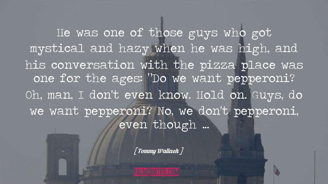 Hazy quotes by Tommy Wallach