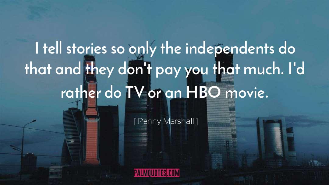 Hbo quotes by Penny Marshall