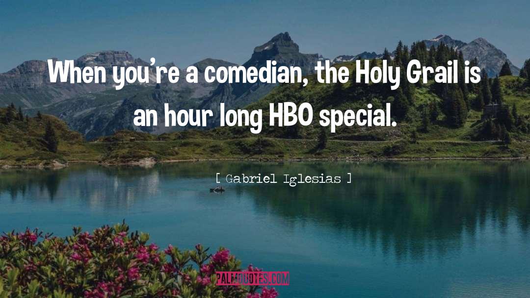 Hbo quotes by Gabriel Iglesias