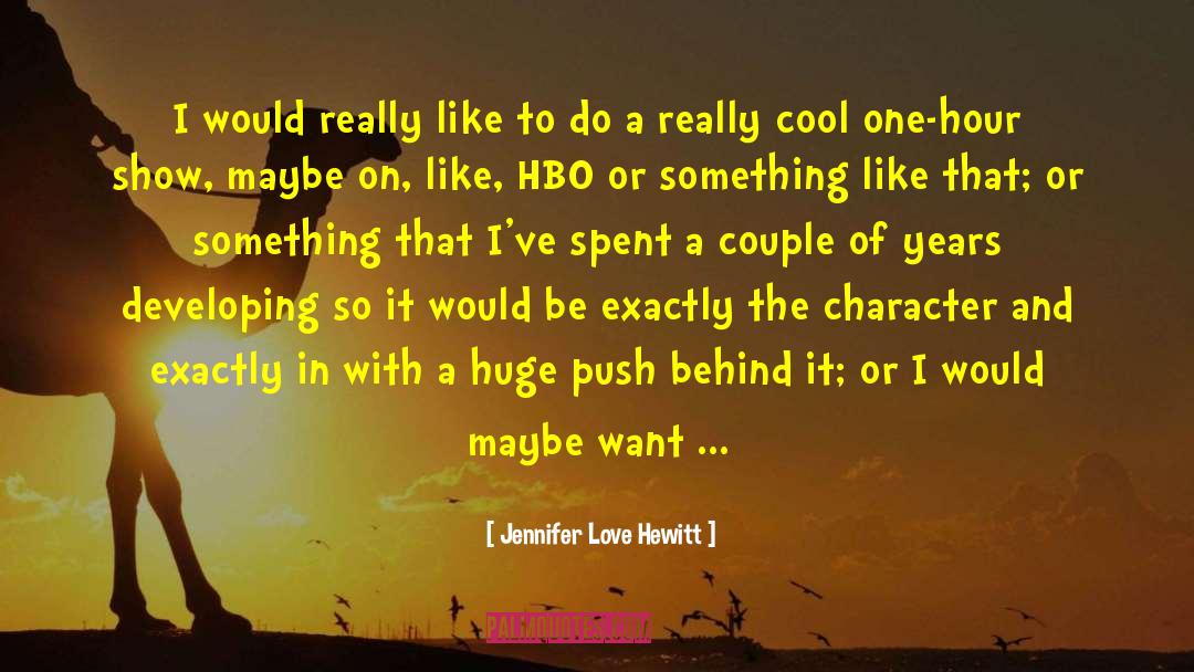 Hbo quotes by Jennifer Love Hewitt