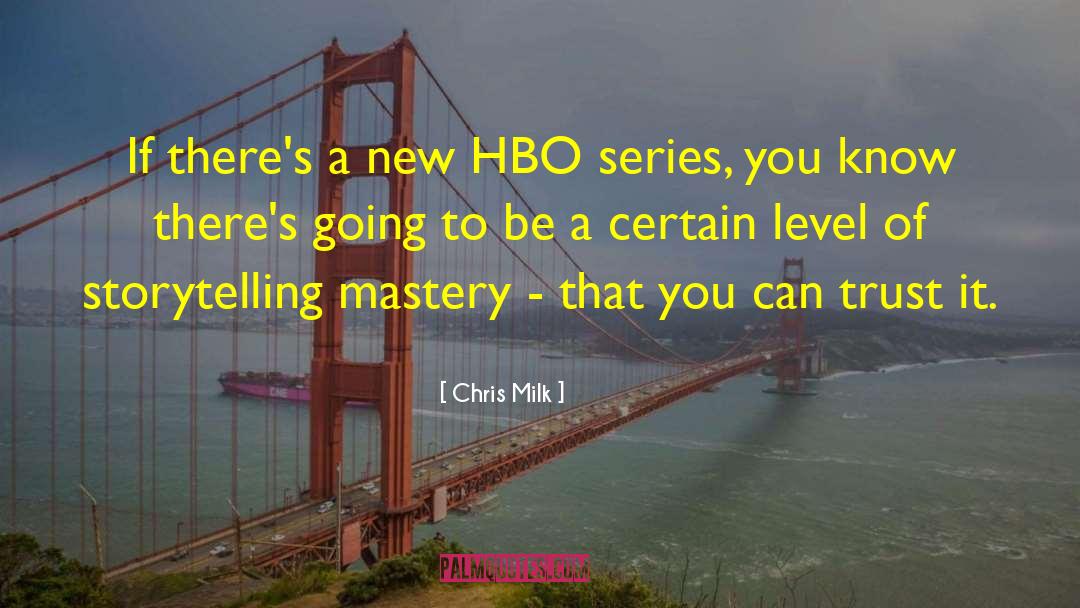 Hbo quotes by Chris Milk