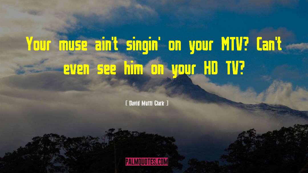 Hd quotes by David Mutti Clark