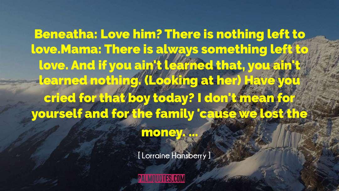 He Aint The One quotes by Lorraine Hansberry