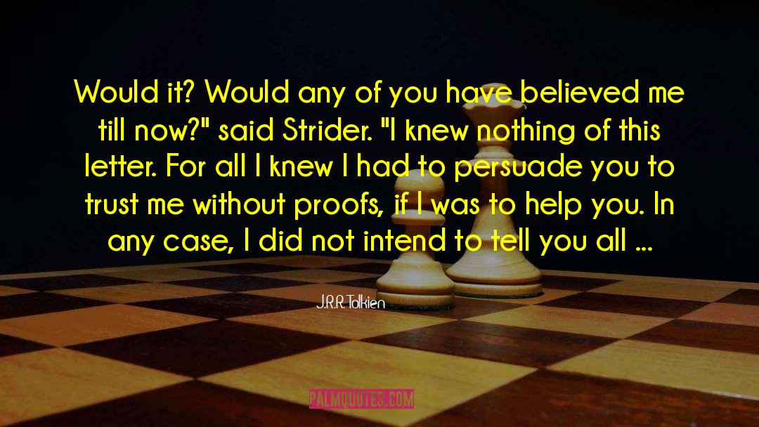 He Believed In Me quotes by J.R.R. Tolkien
