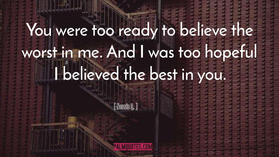 He Believed In Me quotes by Nessie Q.