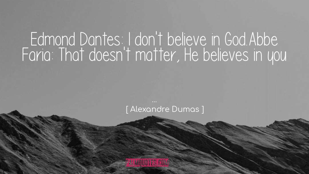 He Believes In You quotes by Alexandre Dumas