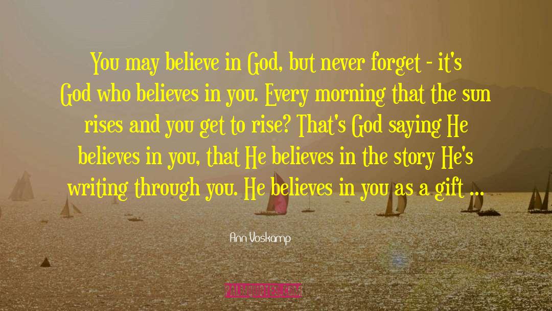 He Believes In You quotes by Ann Voskamp