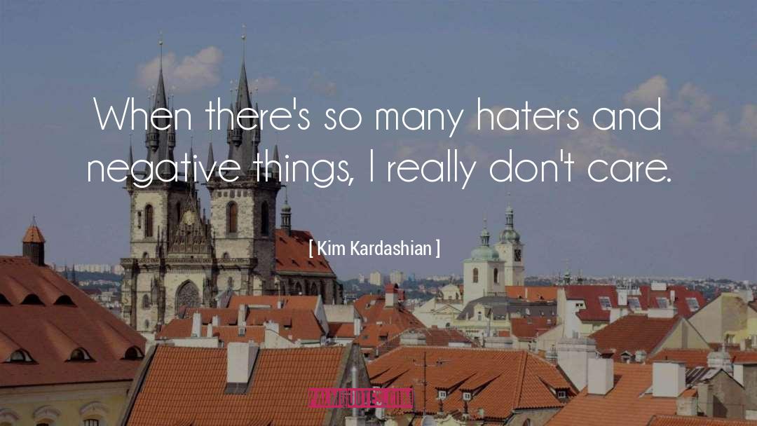 He Doesn 27t Care quotes by Kim Kardashian