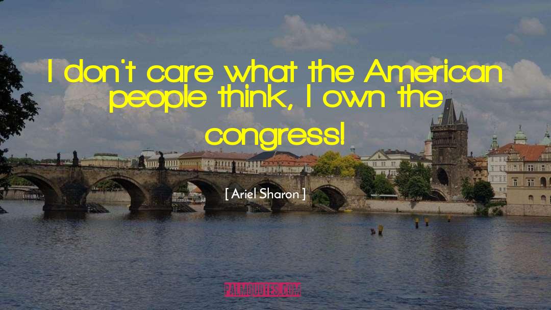 He Doesn 27t Care quotes by Ariel Sharon
