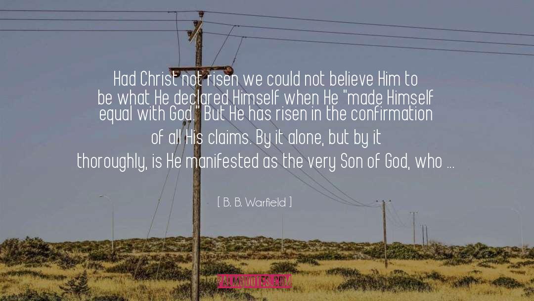 He Has Risen quotes by B. B. Warfield