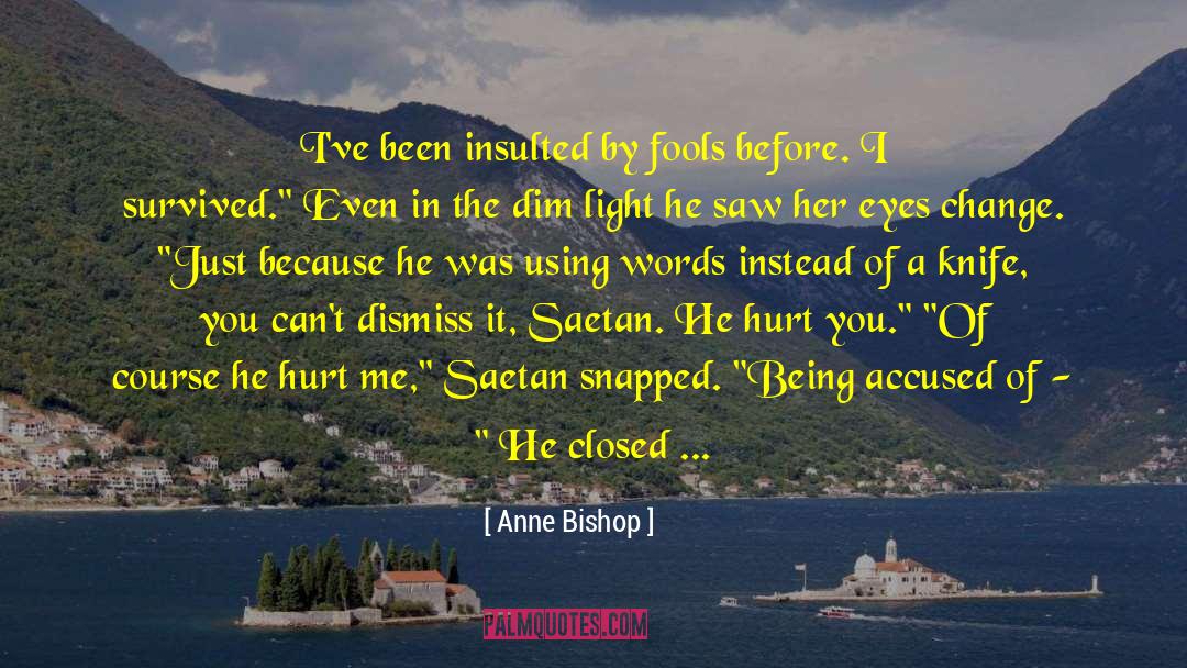 He Hurt Me quotes by Anne Bishop