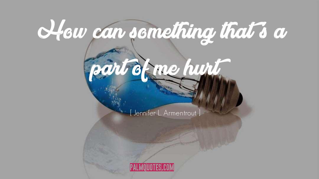 He Hurt Me quotes by Jennifer L. Armentrout
