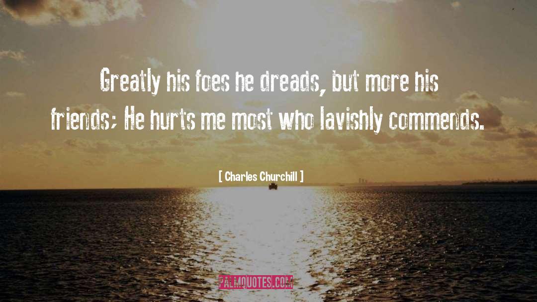 He Hurt Me quotes by Charles Churchill