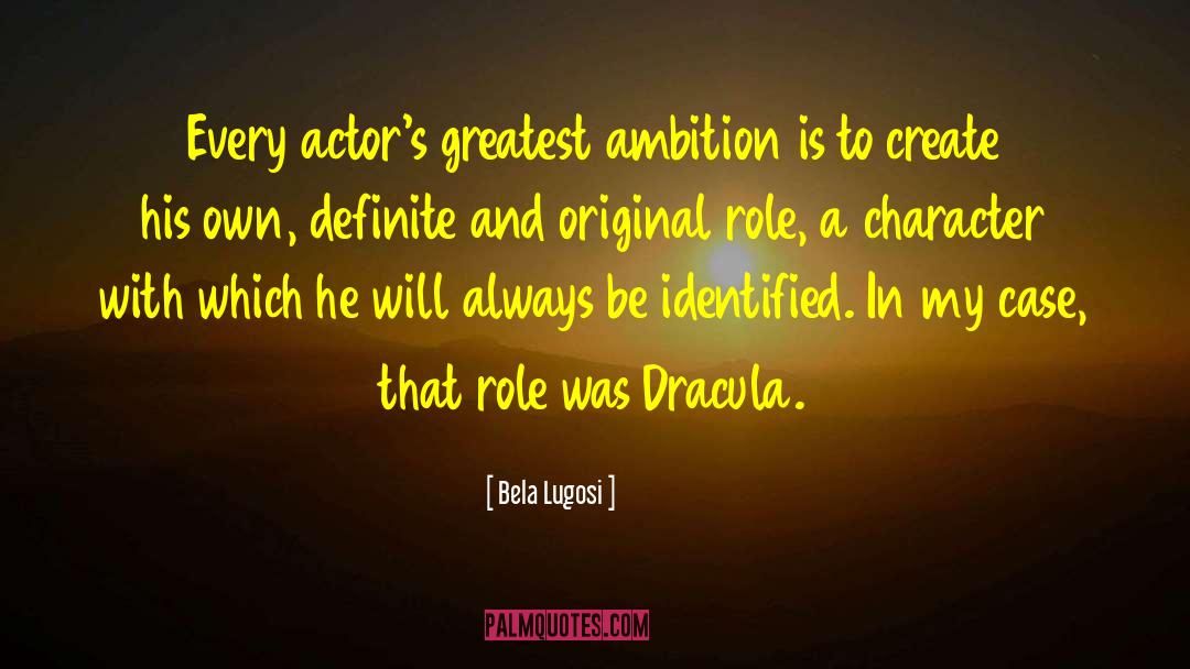 He Is My Role Model quotes by Bela Lugosi