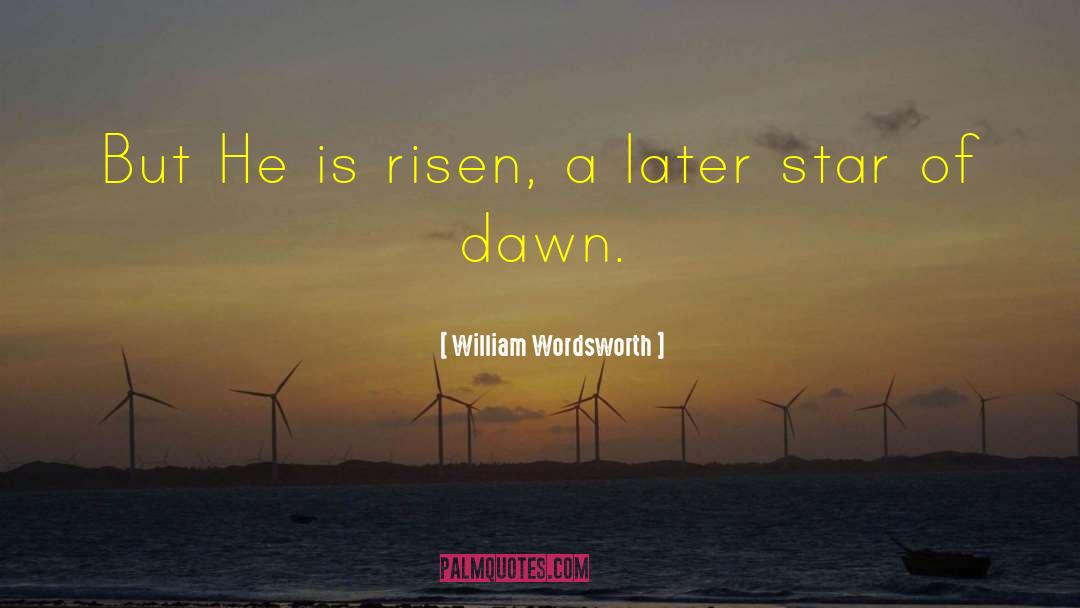 He Is Risen quotes by William Wordsworth