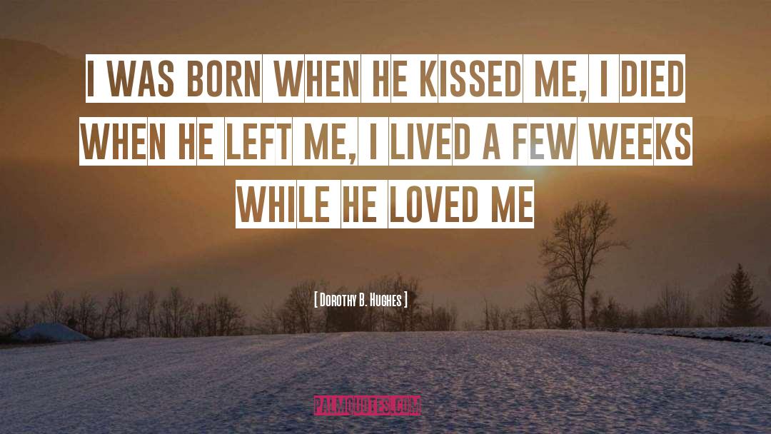 He Left Me quotes by Dorothy B. Hughes