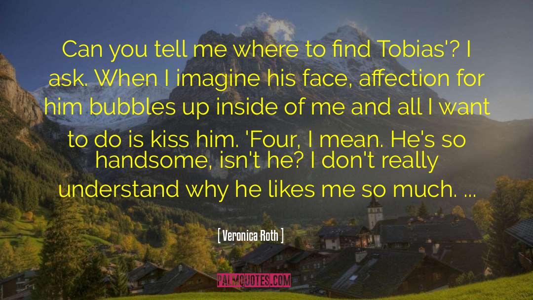 He Likes Me quotes by Veronica Roth