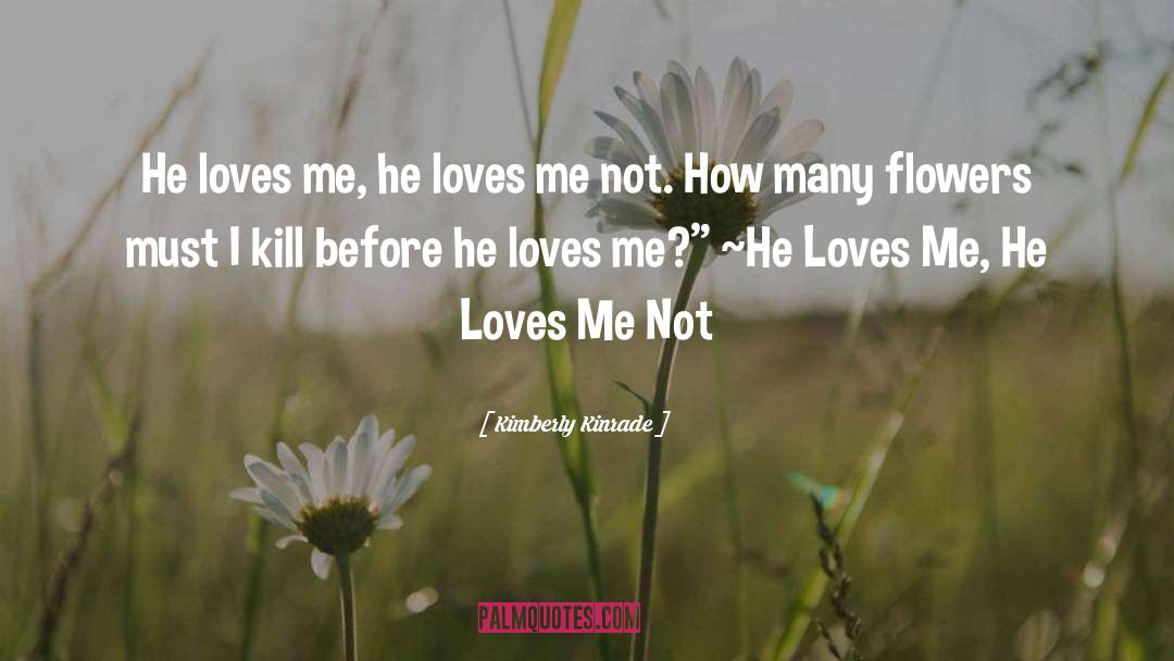 He Loves Me Not quotes by Kimberly Kinrade