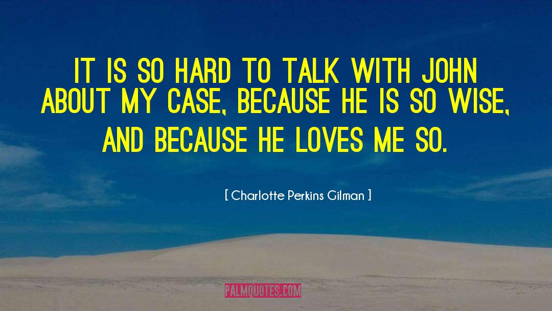 He Loves Me quotes by Charlotte Perkins Gilman