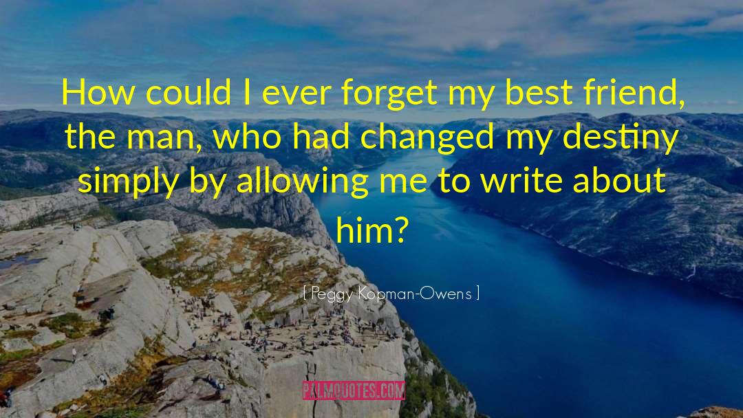 He Makes Me Forget About The Rest quotes by Peggy Kopman-Owens