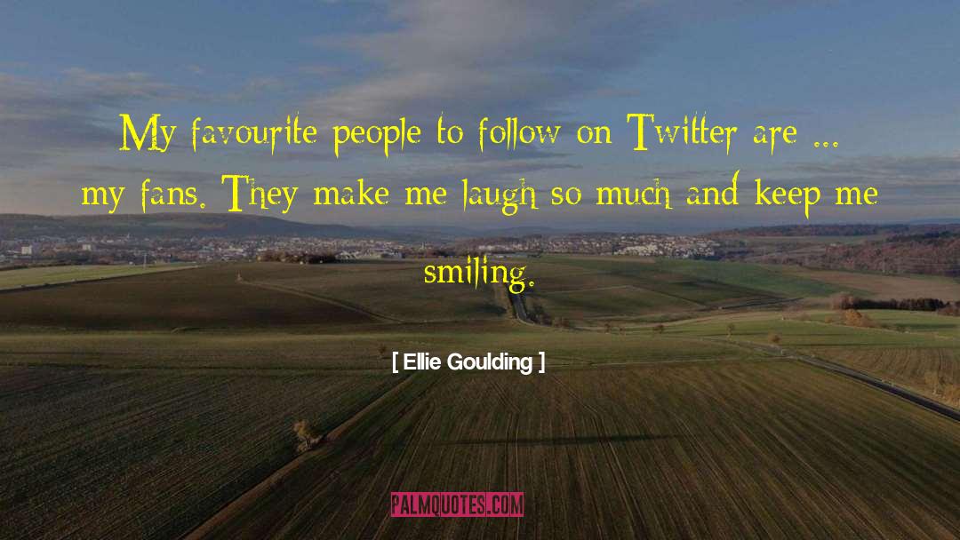 He Makes Me Laugh quotes by Ellie Goulding