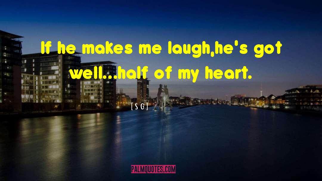 He Makes Me Laugh quotes by S G