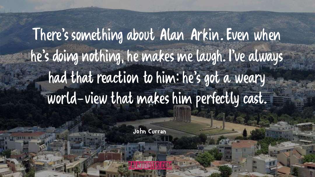 He Makes Me Laugh quotes by John Curran